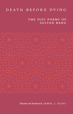 Death before Dying: The Sufi Poems of Sultan Bahu,Used