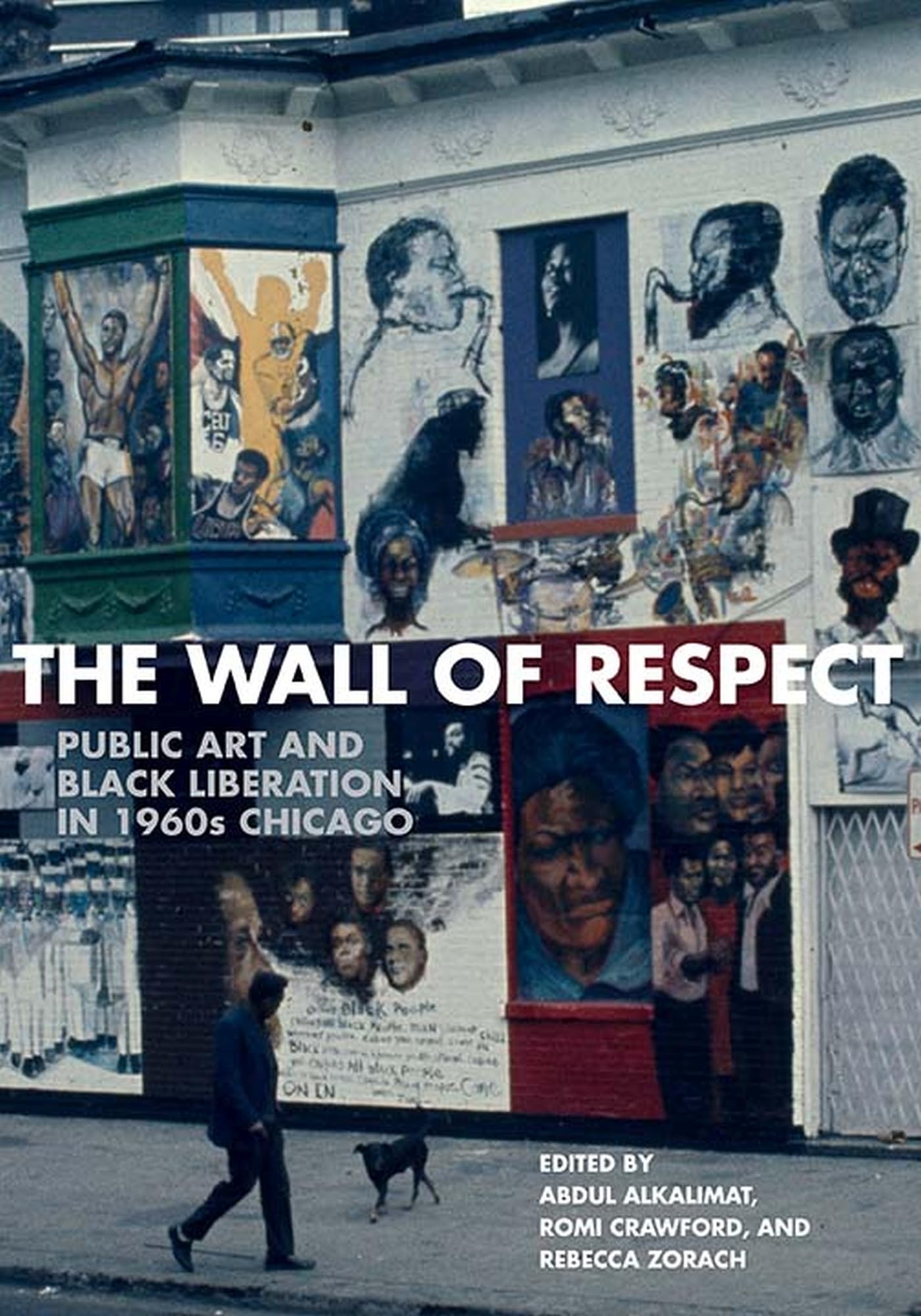 The Wall of Respect: Public Art and Black Liberation in 1960s Chicago (Second to None: Chicago Stories),New