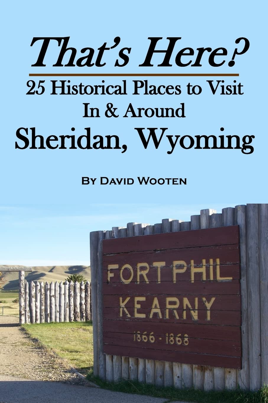 That'S Here? 25 Historical Places To Visit In & Around Sheridan, Wyoming,Used