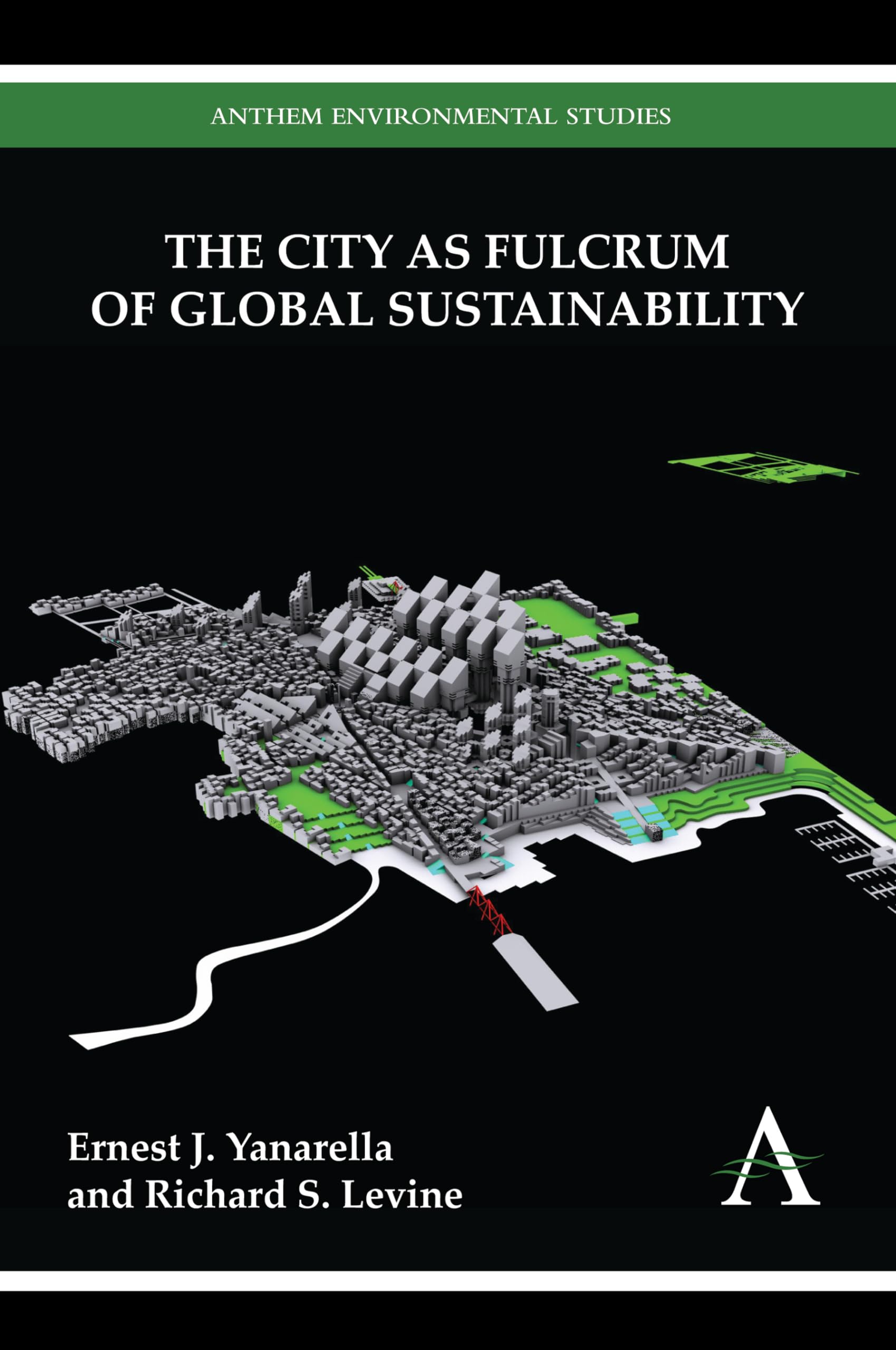 The City As Fulcrum Of Global Sustainability (Anthem Environmental Studies),Used