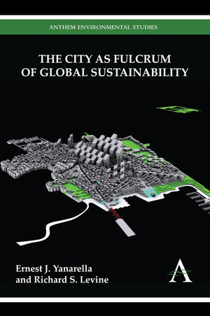The City As Fulcrum Of Global Sustainability (Anthem Environmental Studies),Used