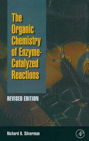 Organic Chemistry Of Enzymecatalyzed Reactions, Revised Edition