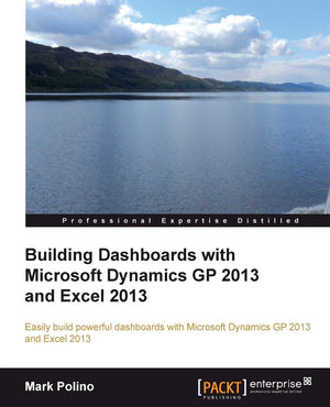 Building Dashboards With Microsoft Dynamics GP 2013 and Excel 2013: Easily Build Powerful Dashboards with Microsoft Dynamics GP ,Used