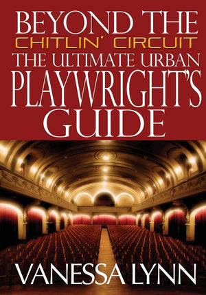 Beyond The Chitlin' Circuit: The Ultimate Urban Playwrights Guide,Used