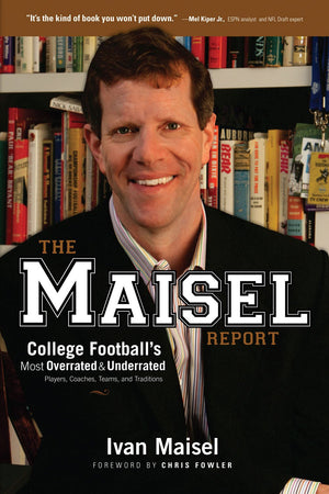The Maisel Report: College Football's Most Overrated & Underrated Players, Coaches, Teams, and Traditions,Used