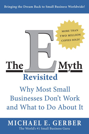 The EMyth Revisited: Why Most Small Businesses Don't Work and What to Do About It,Used