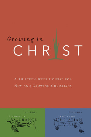 Growing In Christ: A 13Week Course For New And Growing Christians