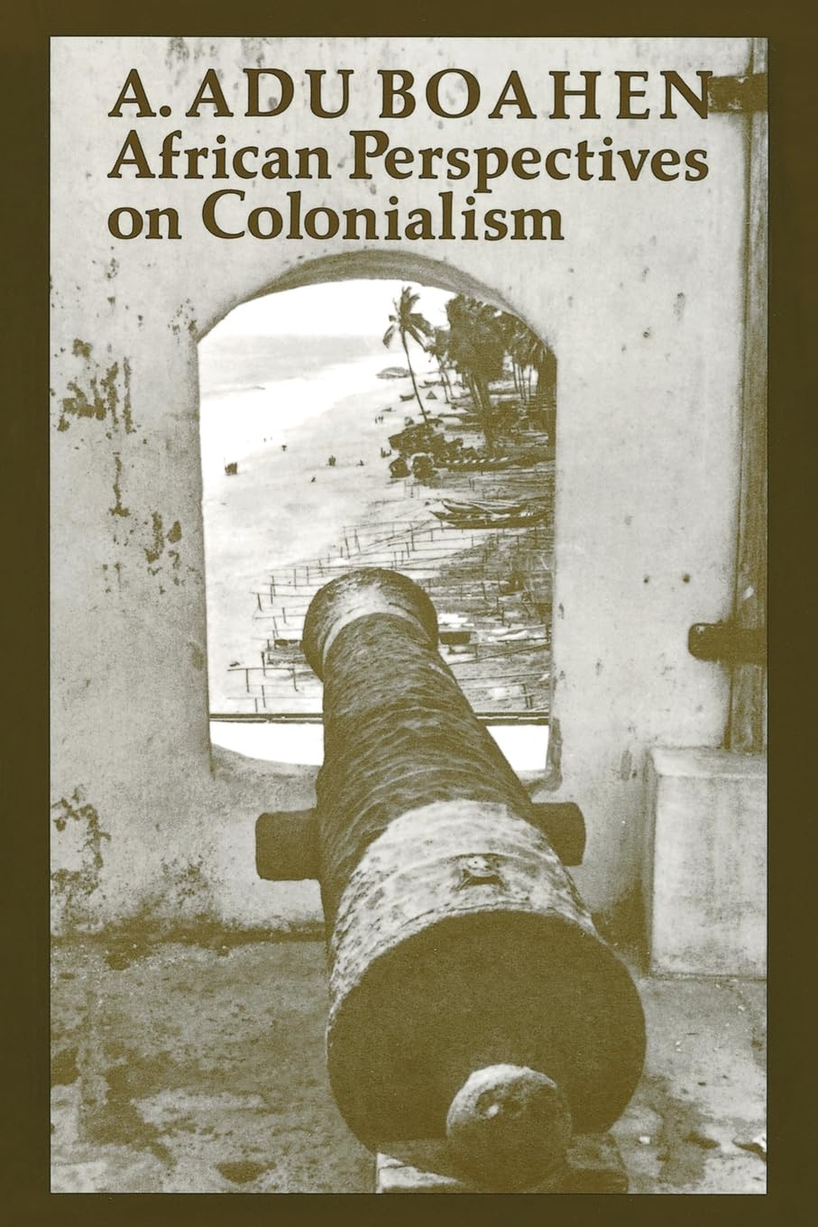 African Perspectives On Colonialism (The Johns Hopkins Symposia In Comparative History)