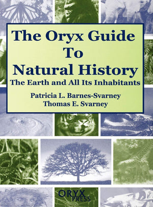The Oryx Guide to Natural History: The Earth and All Its Inhabitants,Used