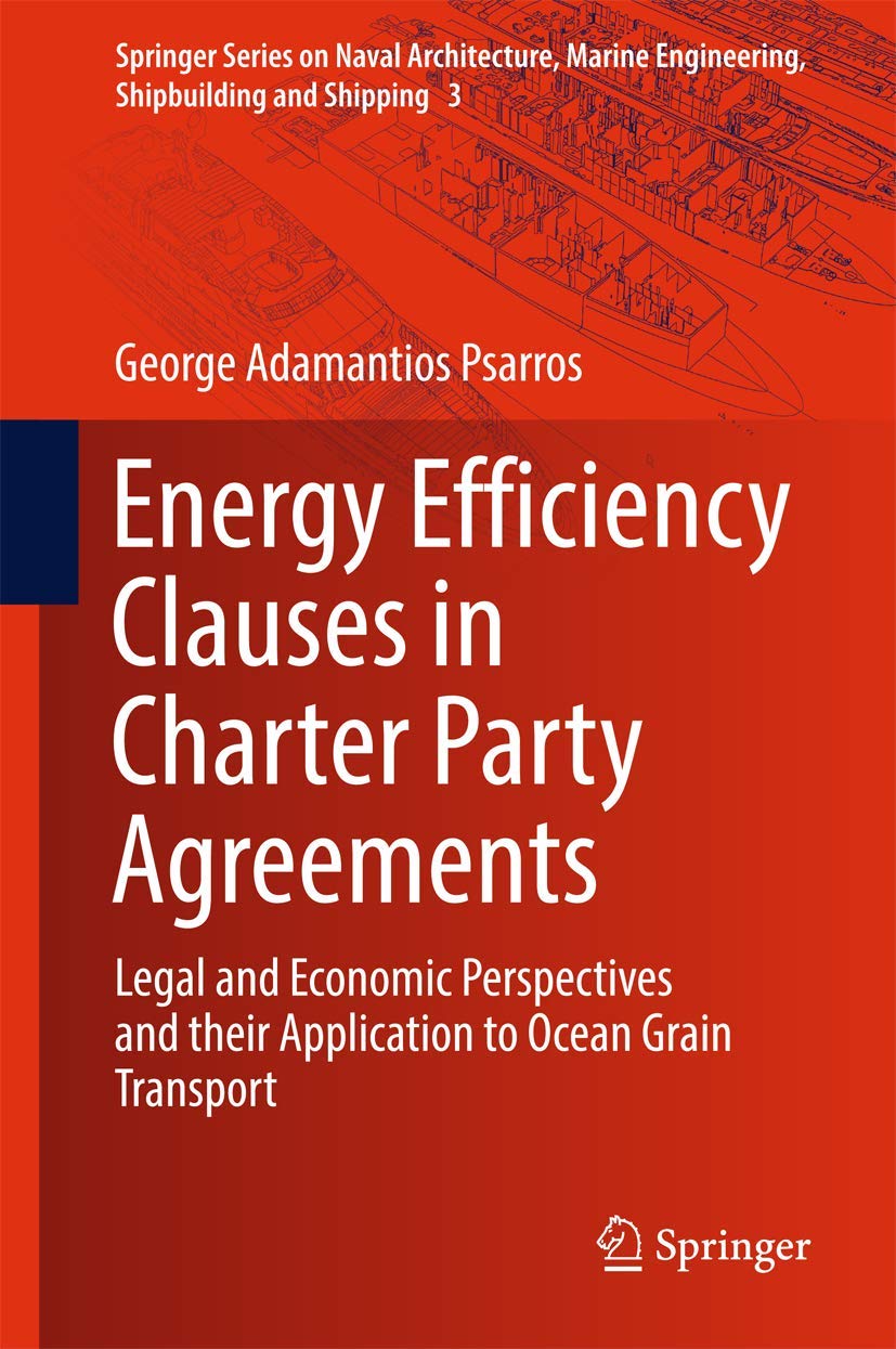 Energy Efficiency Clauses in Charter Party Agreements: Legal and Economic Perspectives and their Application to Ocean Grain Tran,Used