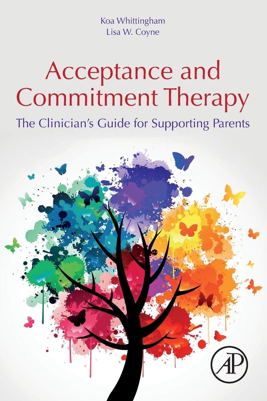 Acceptance and Commitment Therapy: The Clinician's Guide for Supporting Parents,New