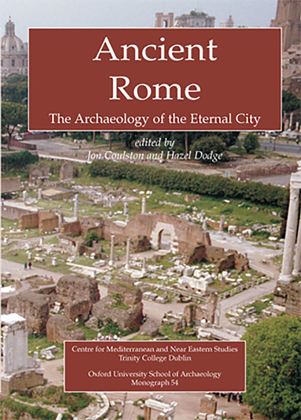 Ancient Rome: The Archaeology of the Eternal City (Oxford University School of Archaeology Monograph),Used