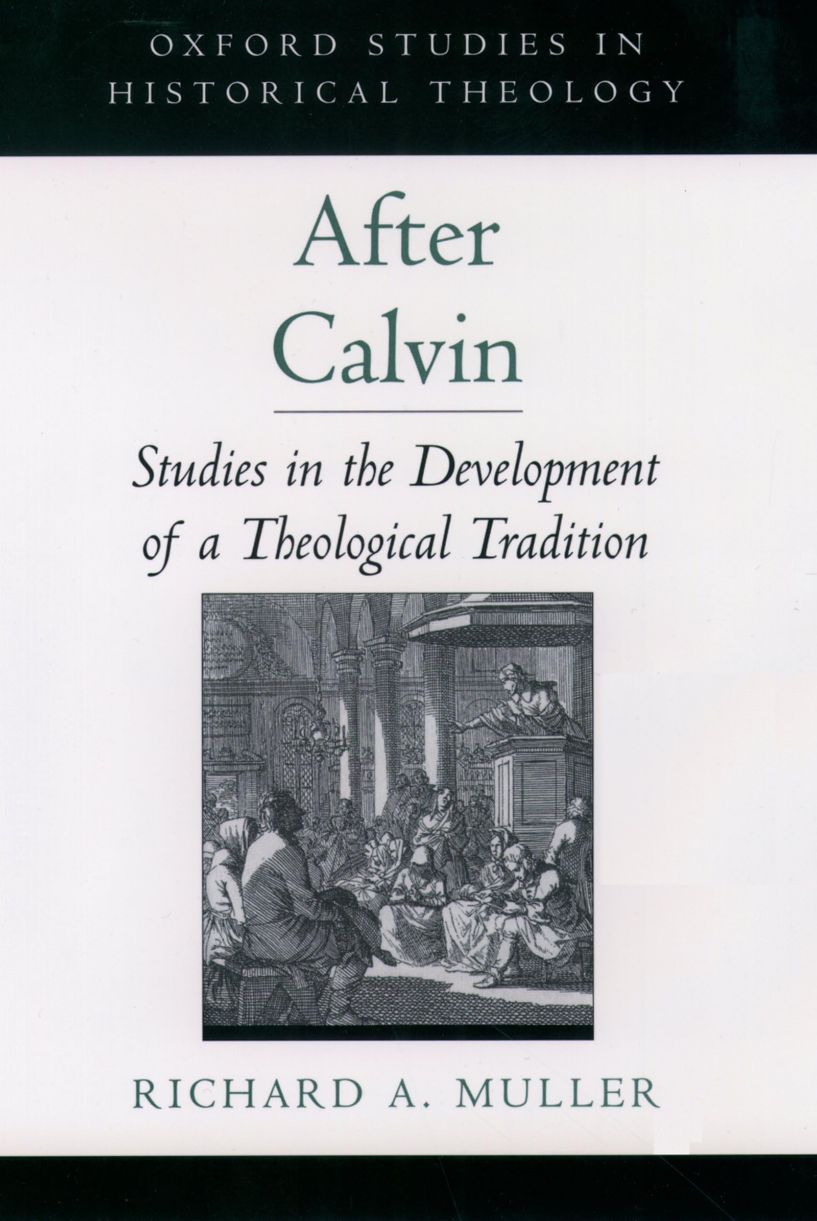 After Calvin: Studies In The Development Of A Theological Tradition (Oxford Studies In Historical Theology),Used