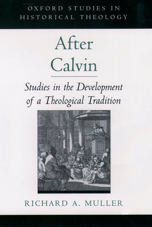 After Calvin: Studies In The Development Of A Theological Tradition (Oxford Studies In Historical Theology),Used