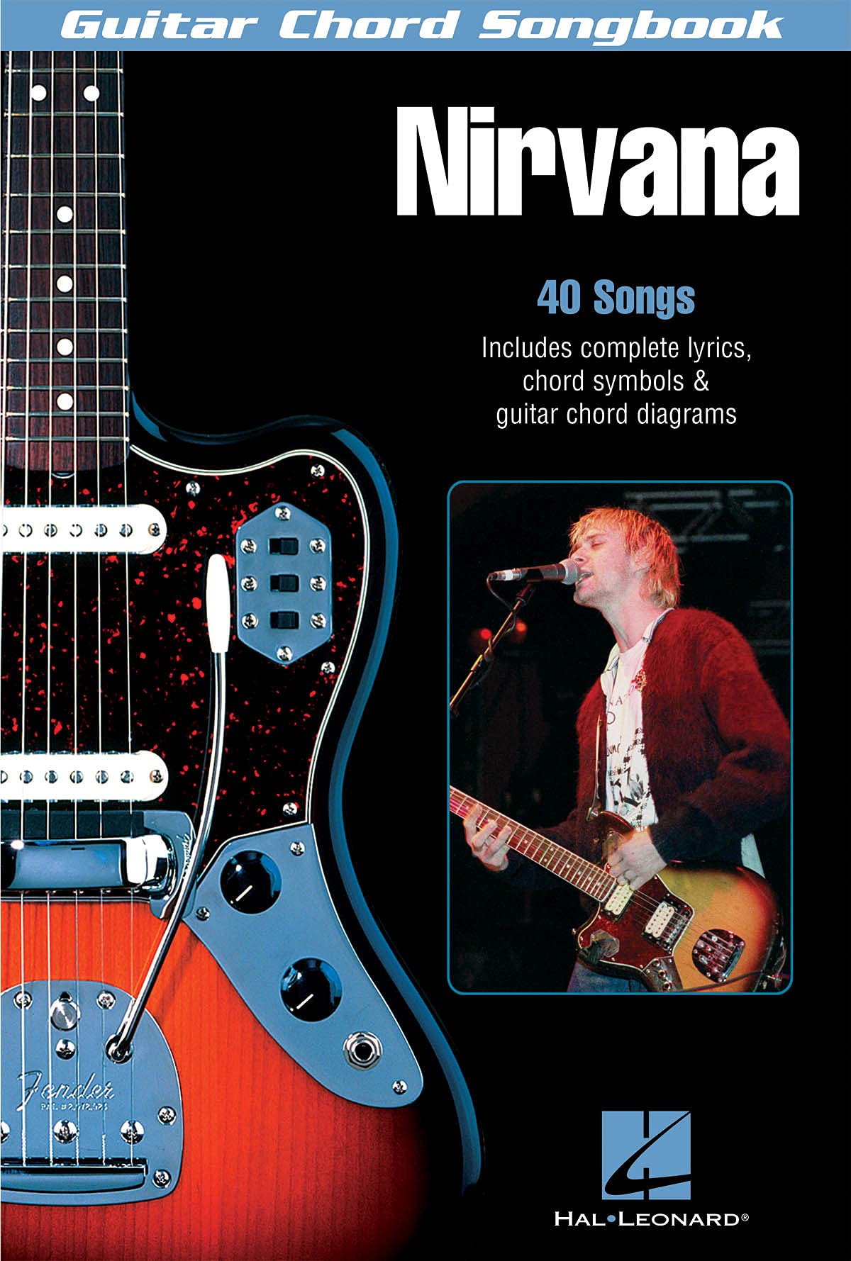 Nirvana  Guitar Chord Songbook  40 Classic Hits with Lyrics and Chord Diagrams  Play Smells Like Teen Spirit, Come as You Are a,New