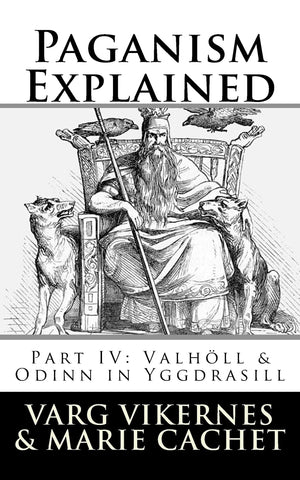 Paganism Explained, Part IV: Valholl & Odinn in Yggdrasill,New
