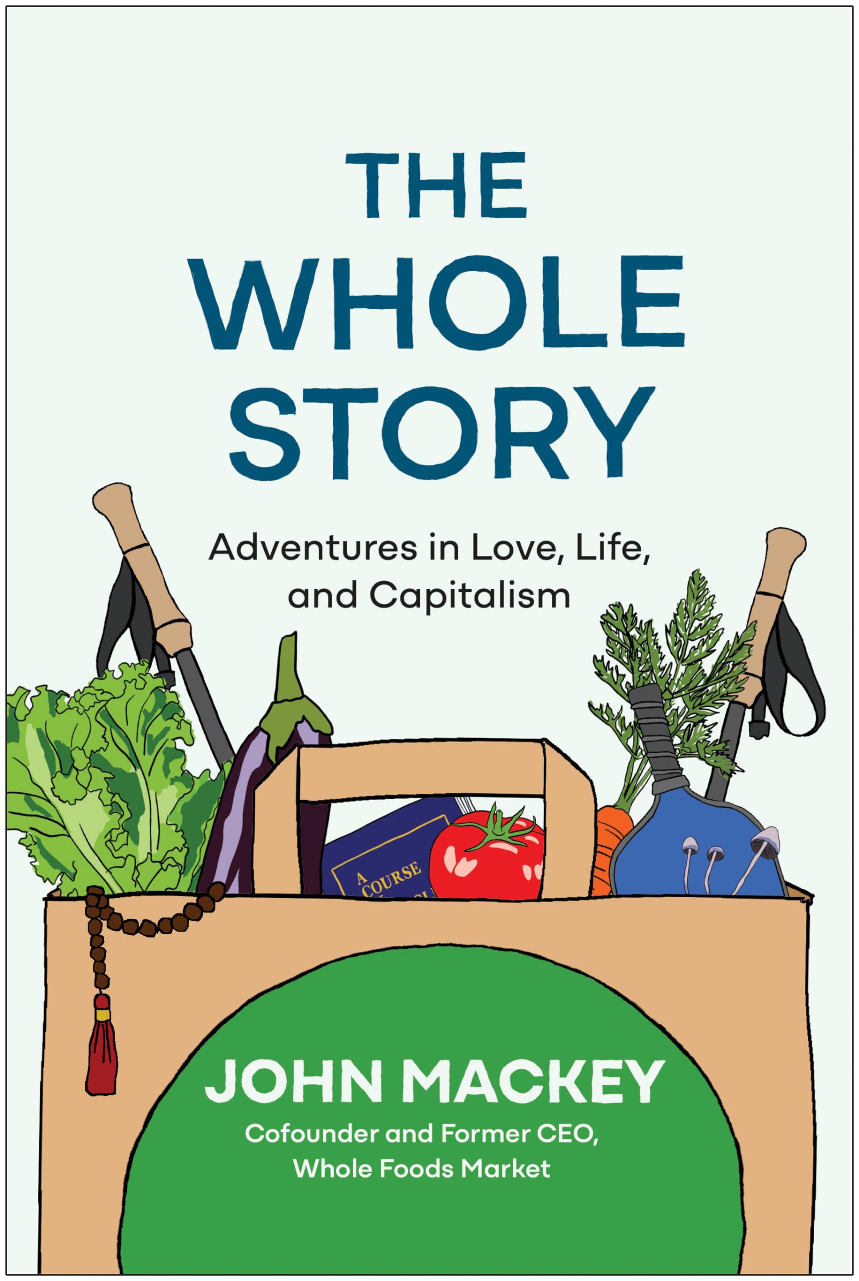 The Whole Story: Adventures In Love, Life, And Capitalism