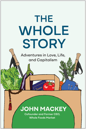 The Whole Story: Adventures In Love, Life, And Capitalism