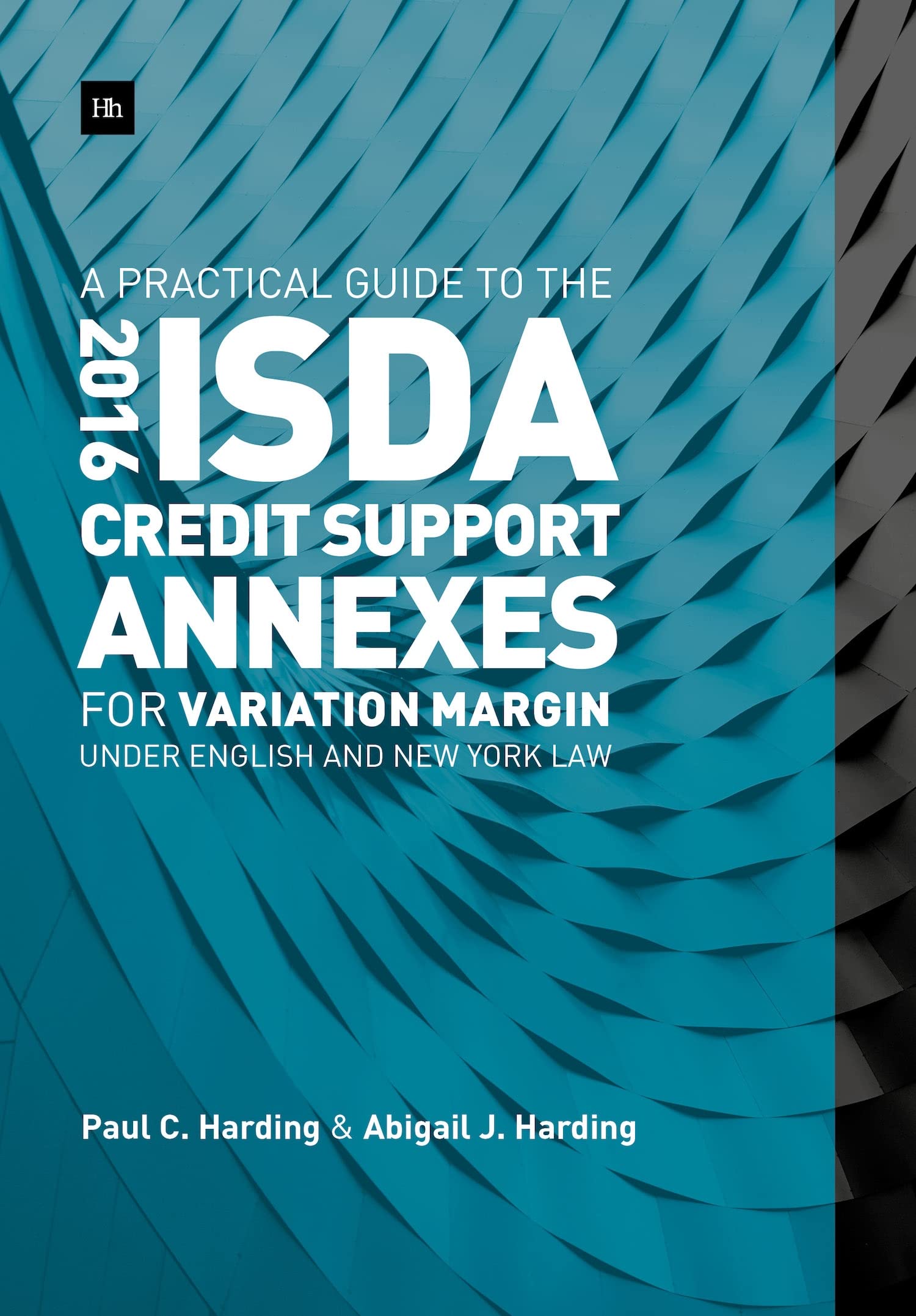 A Practical Guide to the 2016 ISDA Credit Support Annexes For Variation Margin under English and New York Law,Used