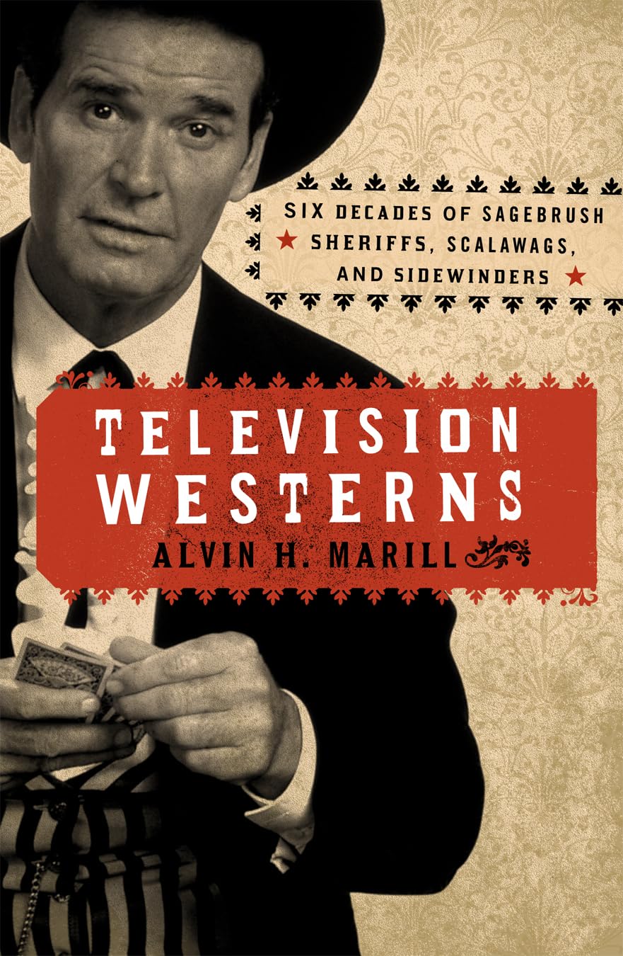 Television Westerns: Six Decades Of Sagebrush Sheriffs, Scalawags, And Sidewinders,Used