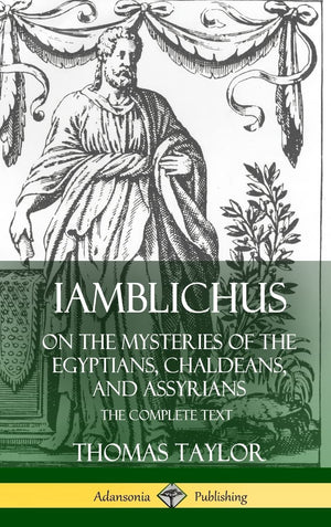 Iamblichus on the Mysteries of the Egyptians, Chaldeans, and Assyrians: The Complete Text (Hardcover),Used