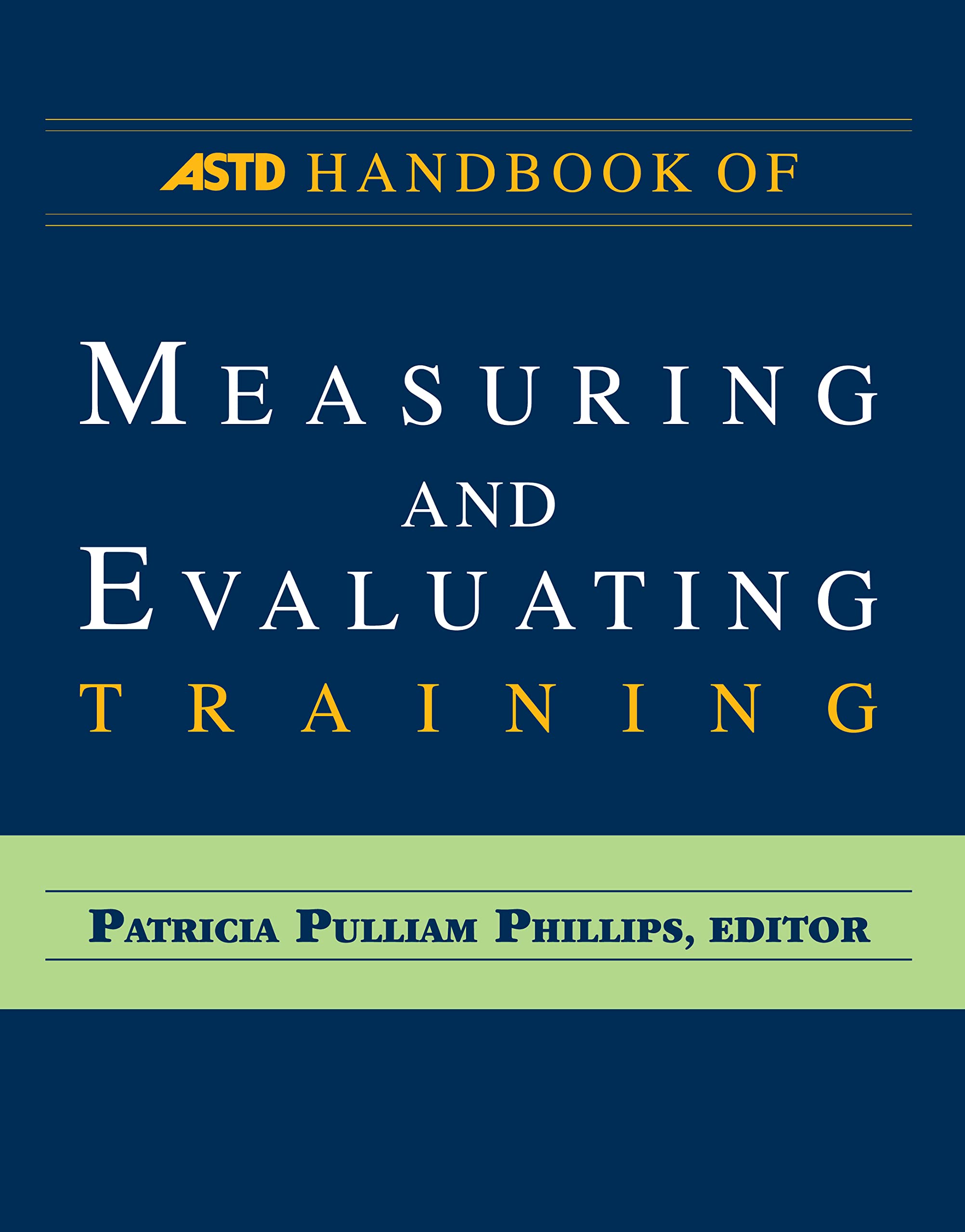 The ASTD Handbook of Measuring and Evaluating Training,Used