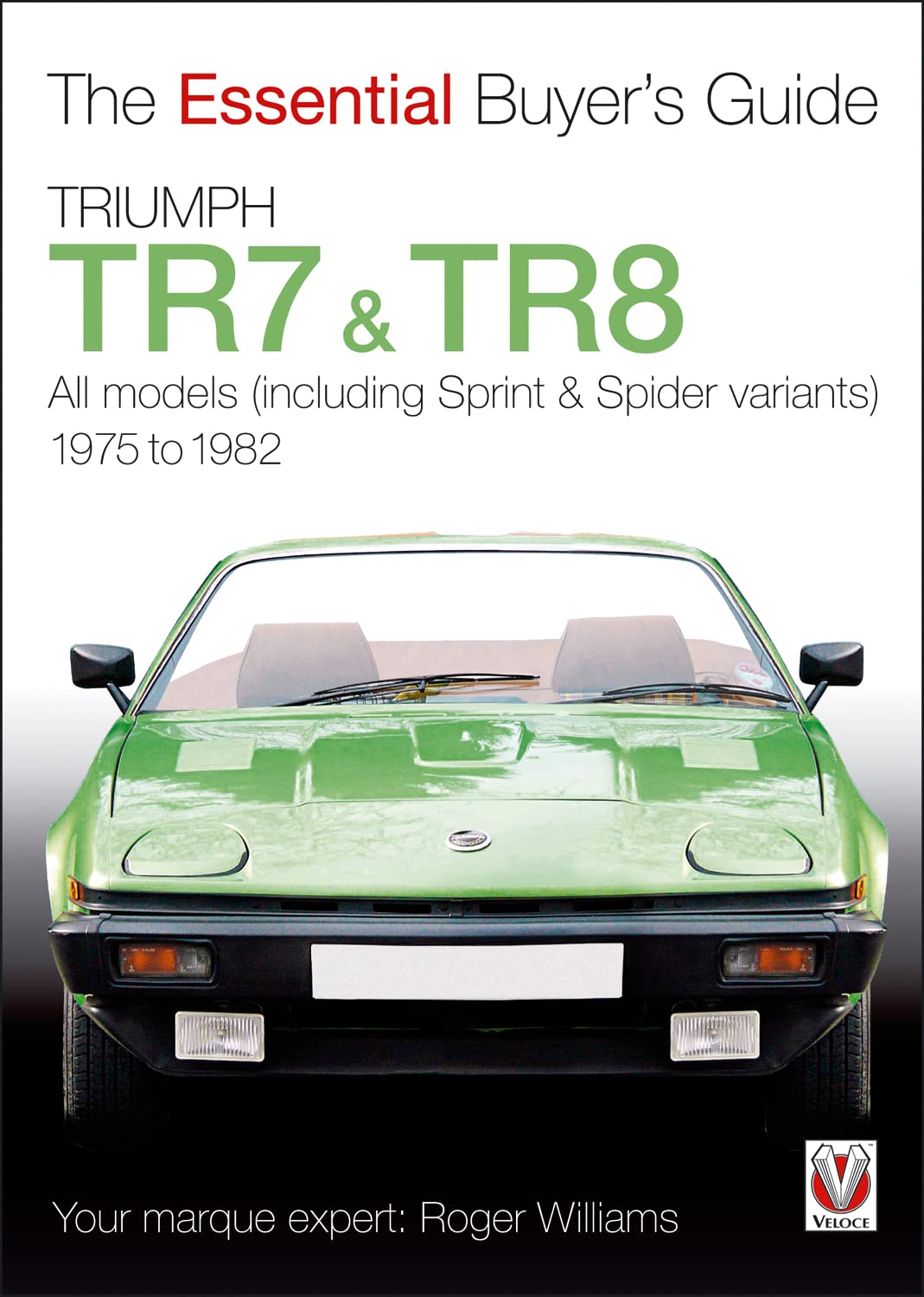 Triumph Tr7 & Tr8: The Essential Buyer'S Guide