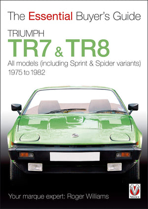 Triumph Tr7 & Tr8: The Essential Buyer'S Guide