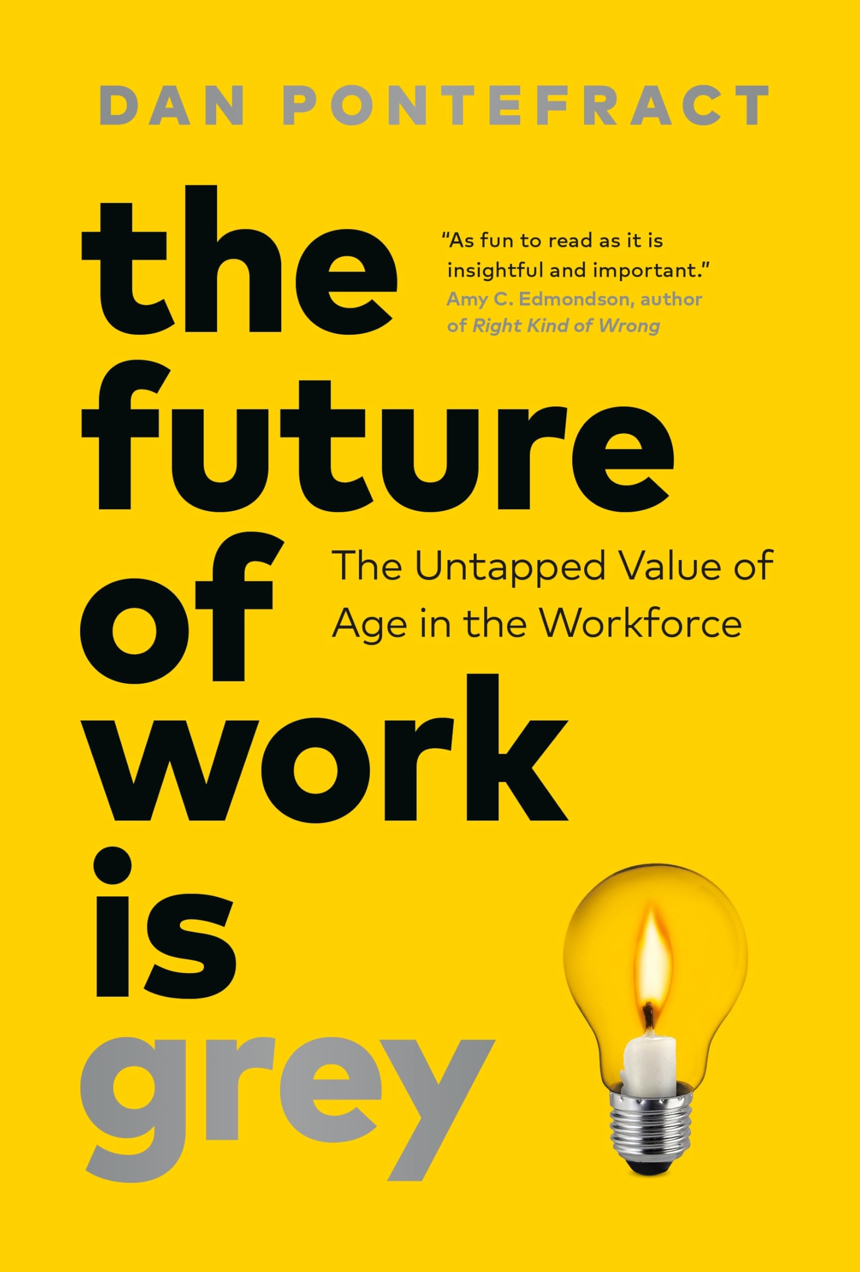 The Future Of Work Is Grey: The Untapped Value Of Age In The Workforce