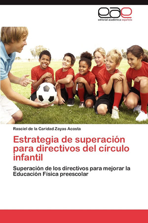Estrategia de superacin para directivos del crculo infantil: Superacin de los directivos para mejorar la Educacin Fsic,Used