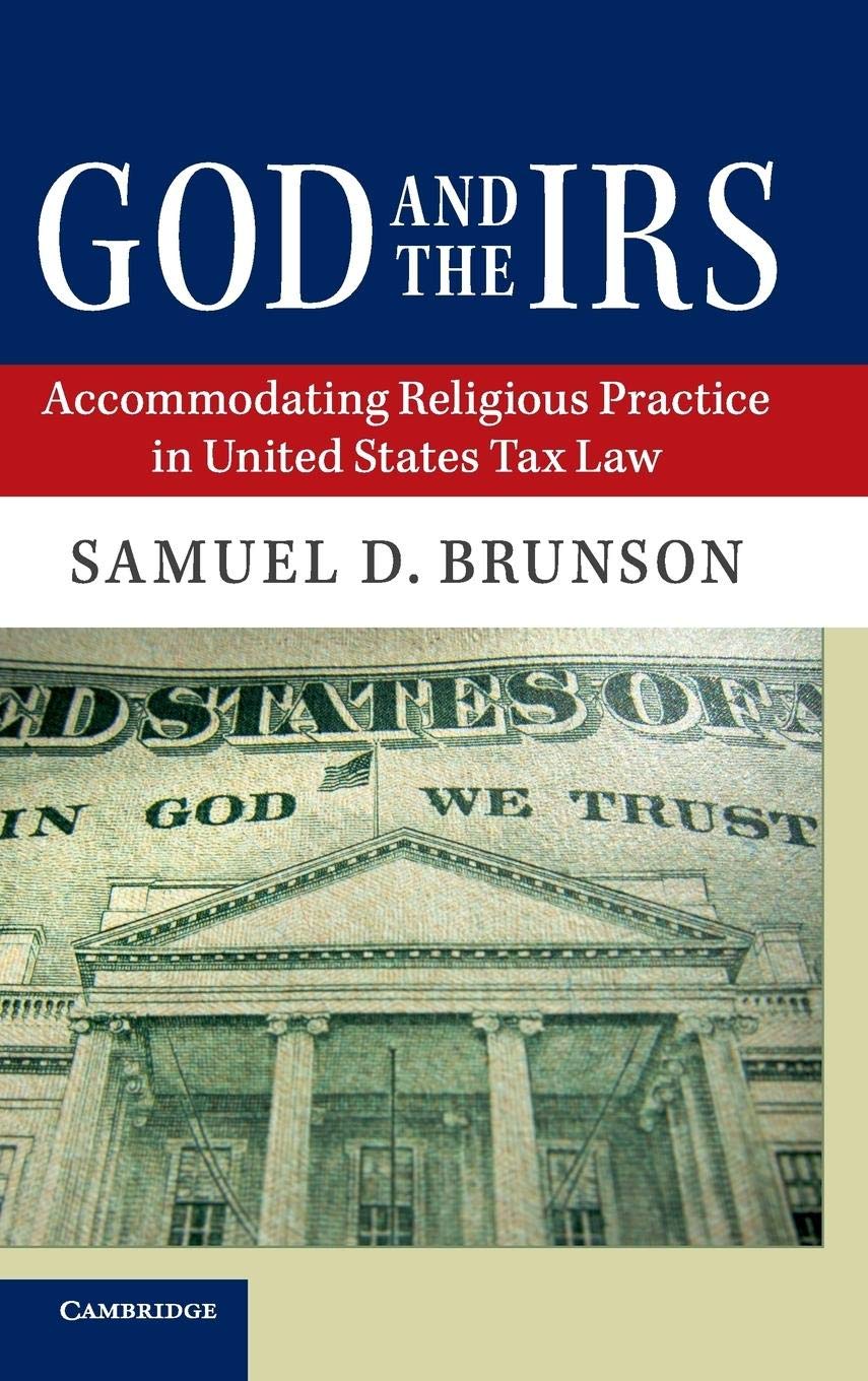 God and the IRS: Accommodating Religious Practice in United States Tax Law,Used