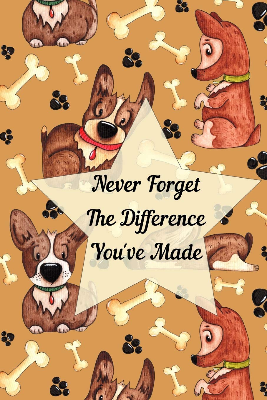 Never Forget The Difference You've Made: Retirement or Leaving Notebook Gift for Vet, Dog Groomer, Dog Walker, Puppy Trainer wit,Used