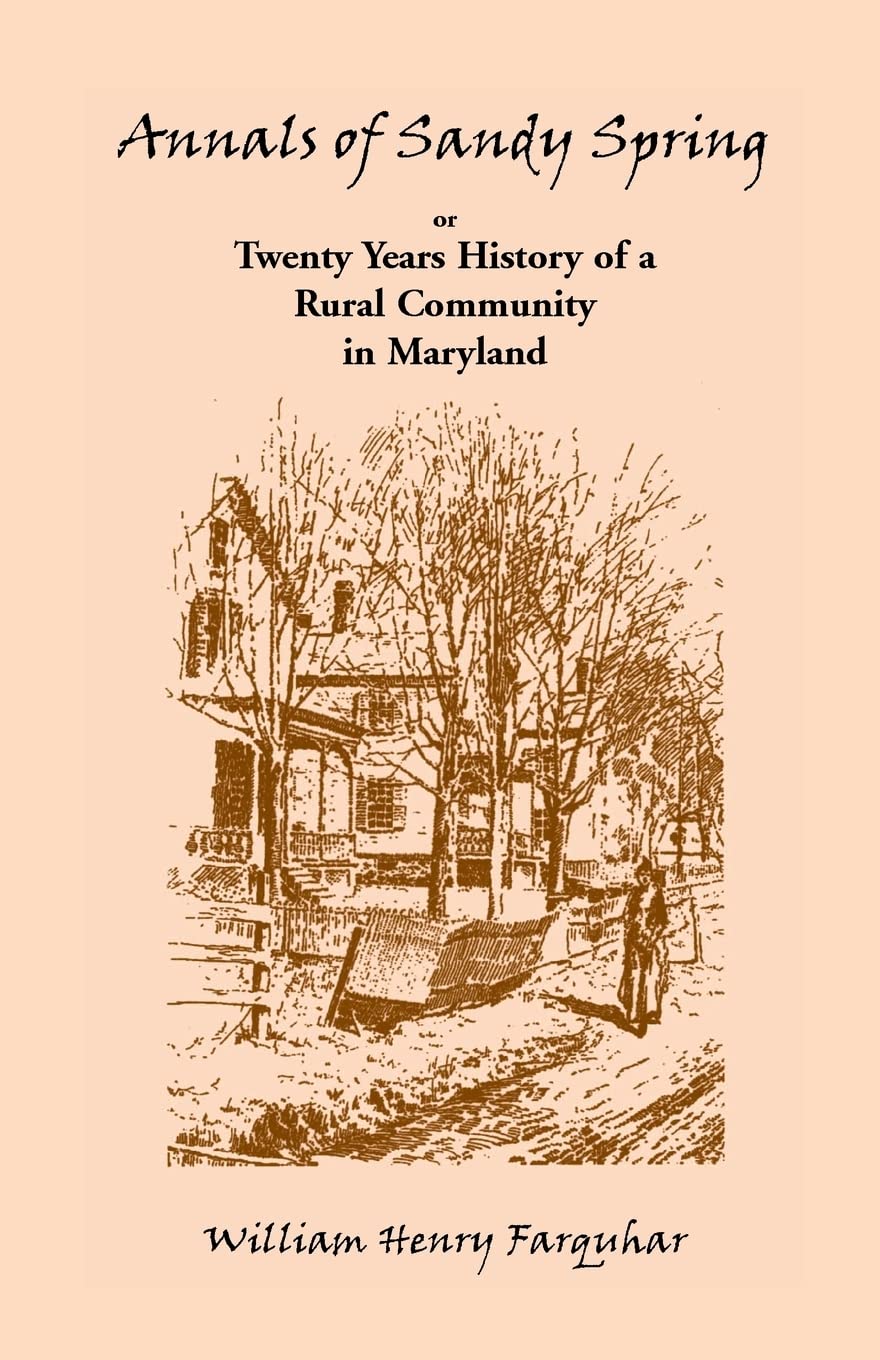Annals of Sandy Spring, or Twenty Years History of a Rural Community in Maryland,Used