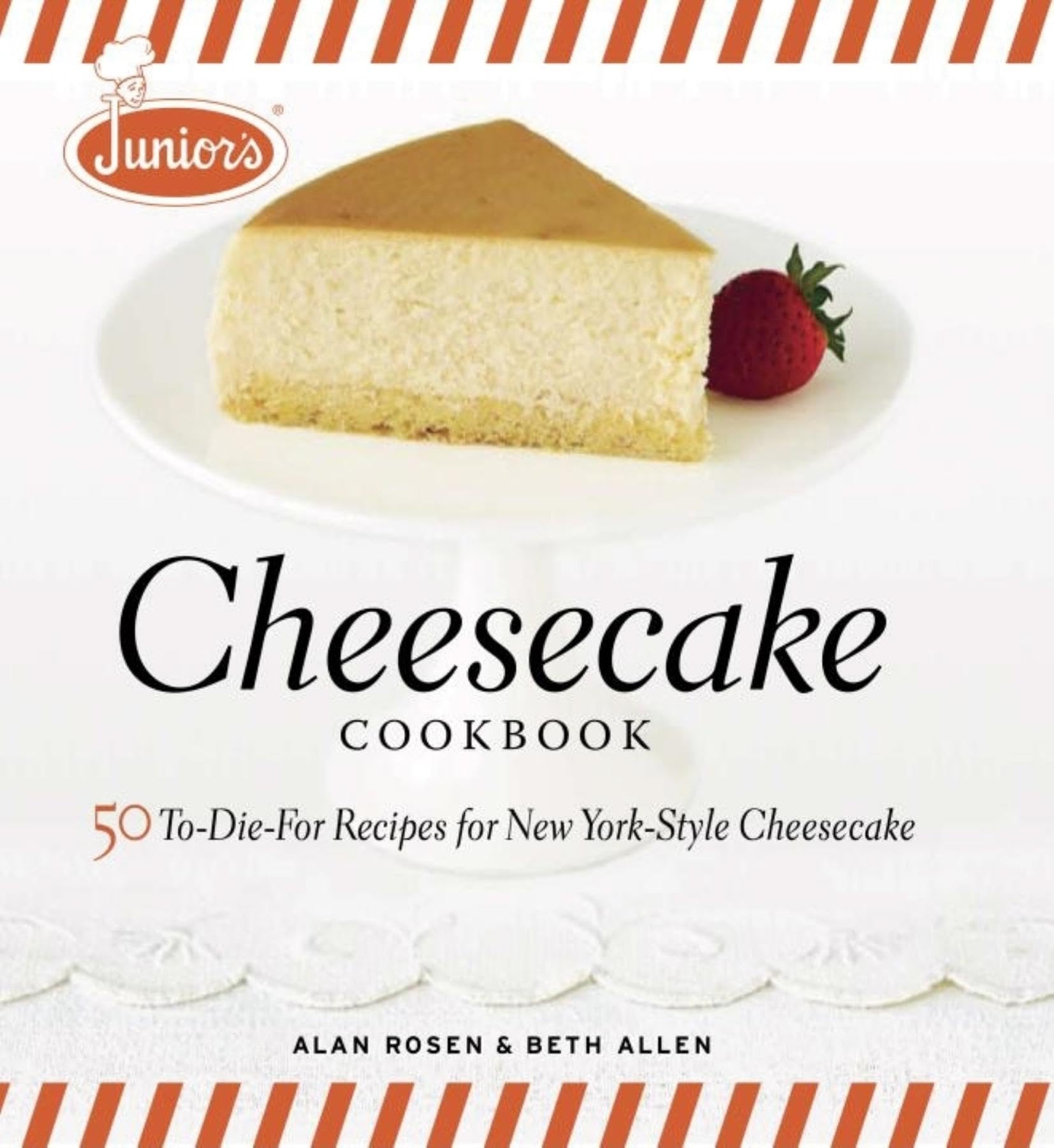 Junior'S Cheesecake Cookbook: 50 Todiefor Recipes Of New Yorkstyle Cheesecake