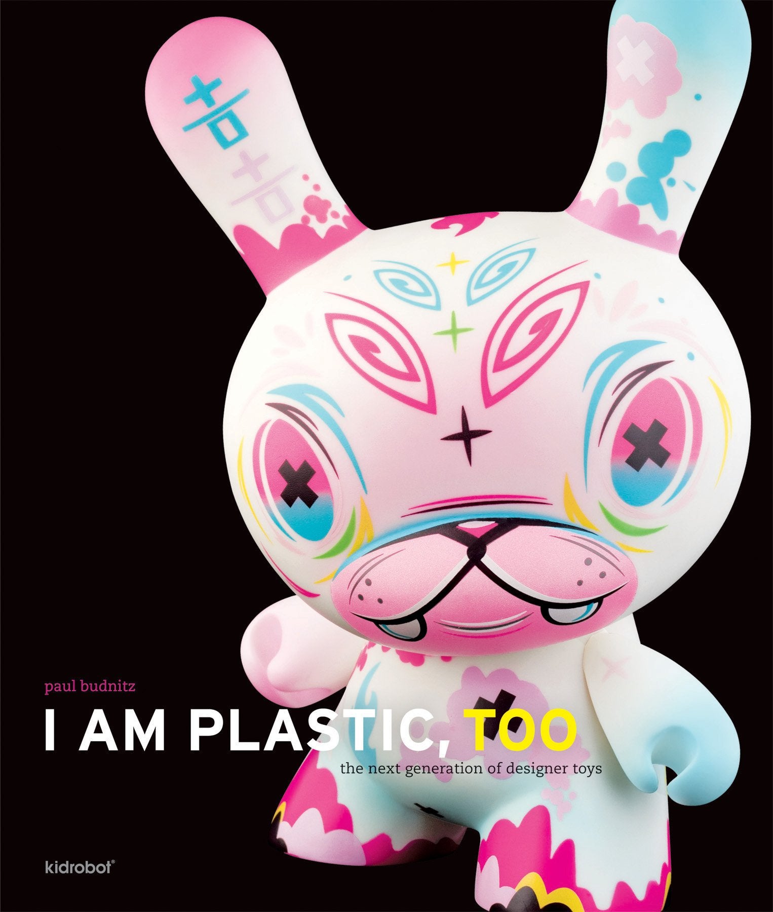 I Am Plastic, Too: The Next Generation of Designer Toys,Used