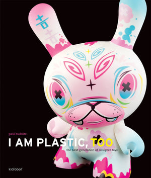 I Am Plastic, Too: The Next Generation of Designer Toys,Used