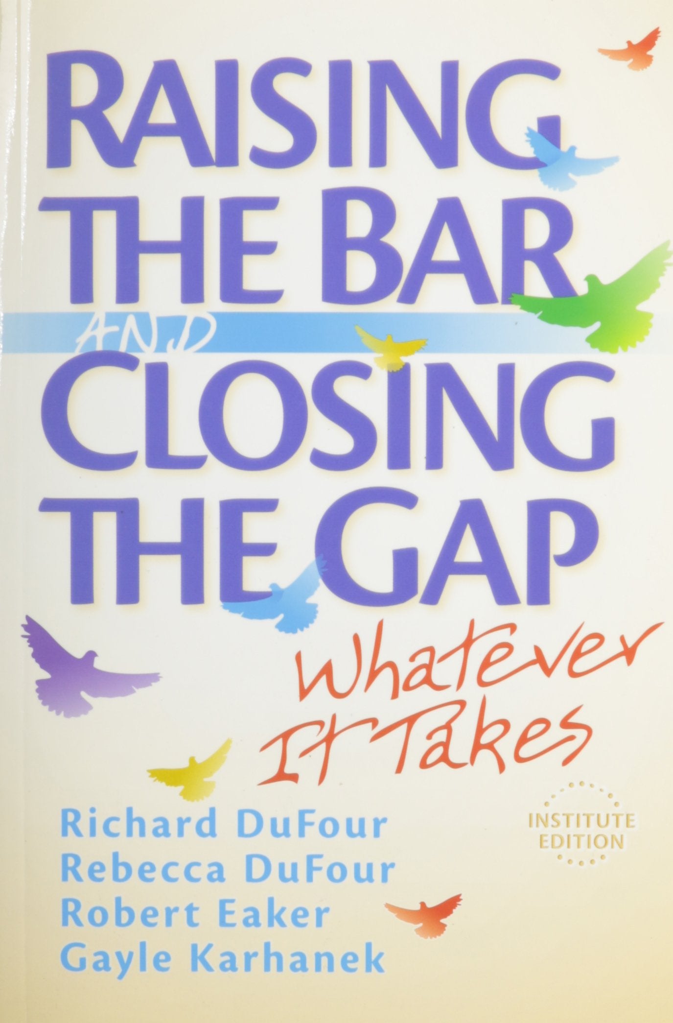 Raising the Bar and Closing the Gap Whatever It Takes,New