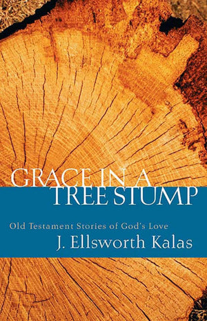 Grace In A Tree Stump: Old Testament Stories Of God'S Love,New