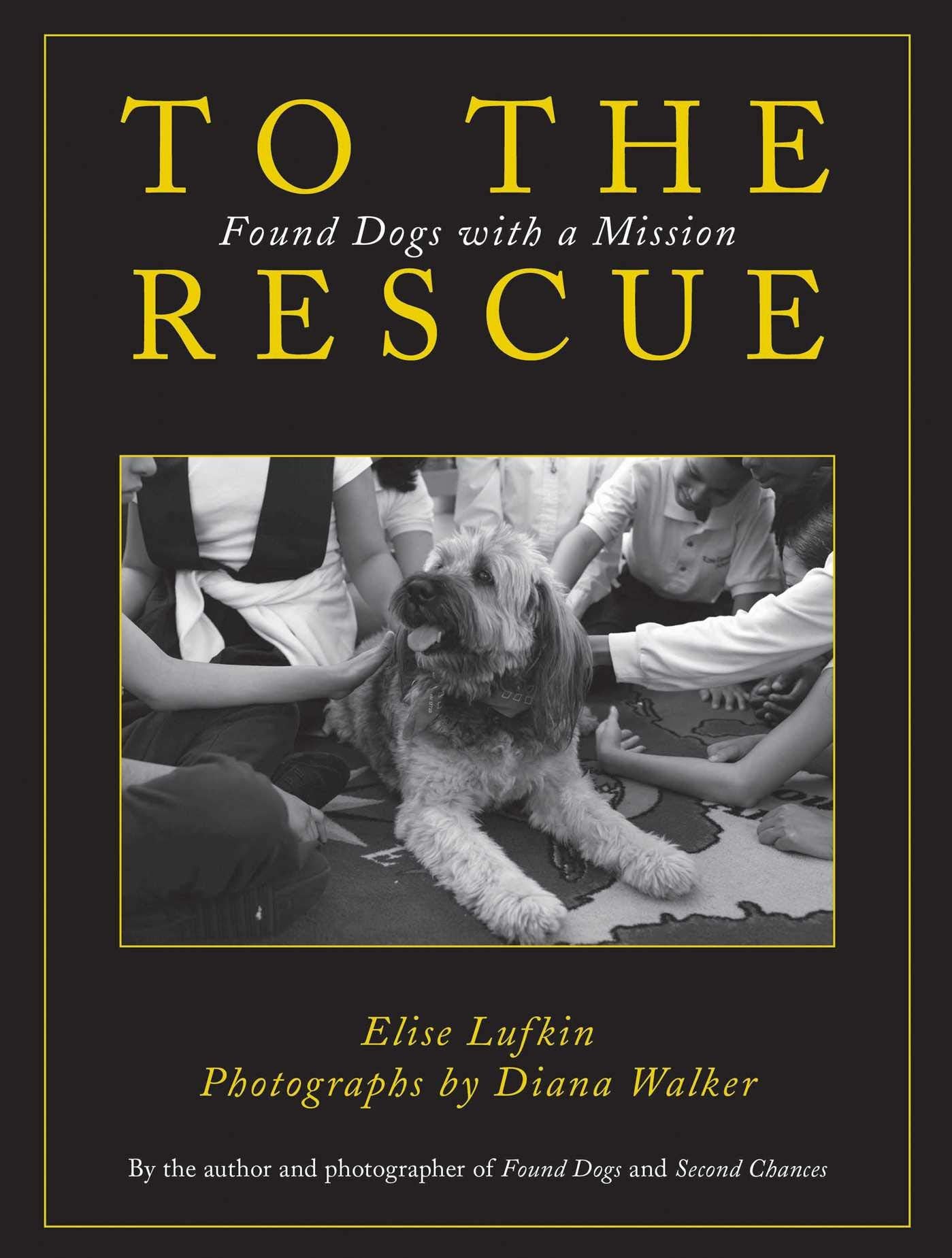 To the Rescue: Found Dogs with a Mission,Used