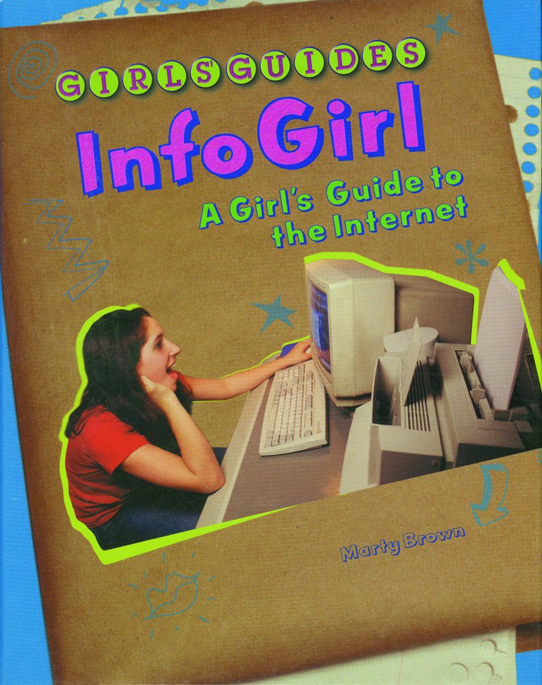 Infogirl: A Girl'S Guide To The Internet (Girls Guides),New