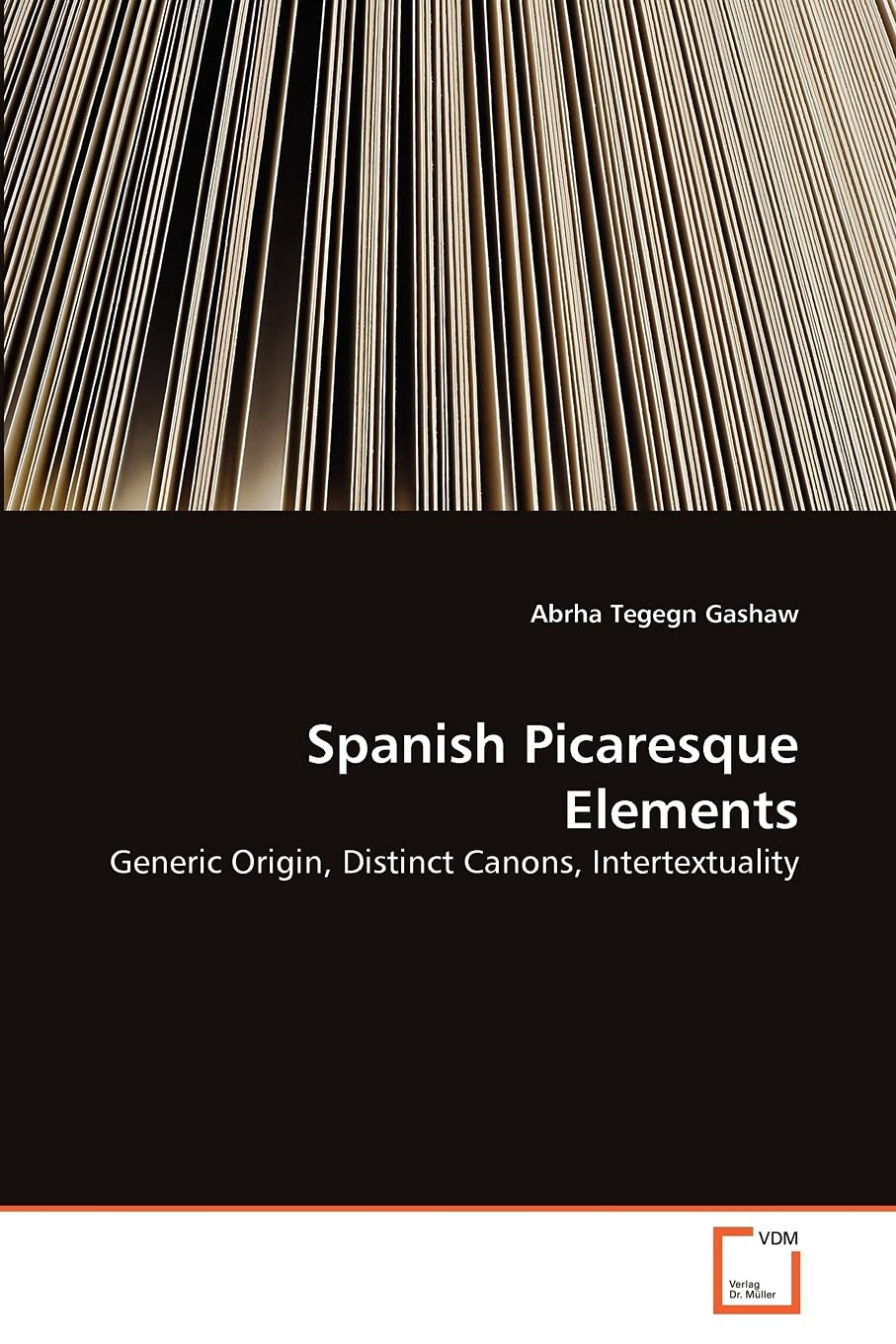 Spanish Picaresque Elements: Generic Origin, Distinct Canons, Intertextuality,Used