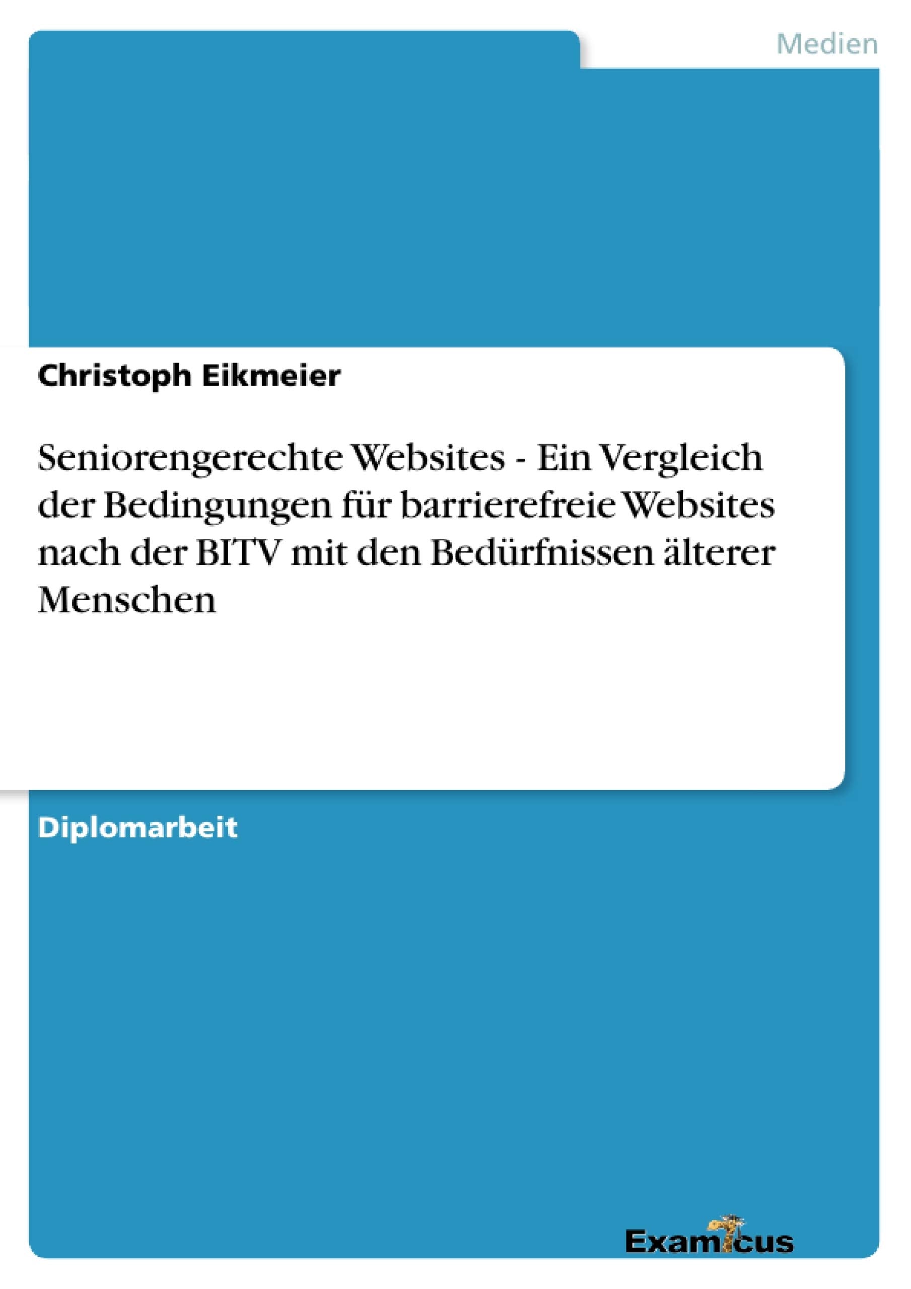 Seniorengerechte Websites  Ein Vergleich der Bedingungen fr barrierefreie Websites nach der BITV mit den Bedrfnissen lterer Men,Used