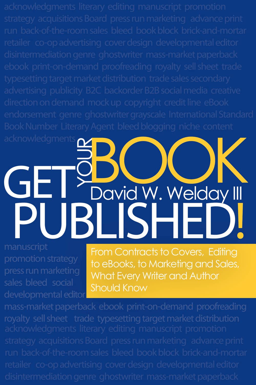 Get Your Book Published!: From Contracts To Covers, Editing To Ebooks, Marketing And Sales, What Every Writer And Author Should ,Used