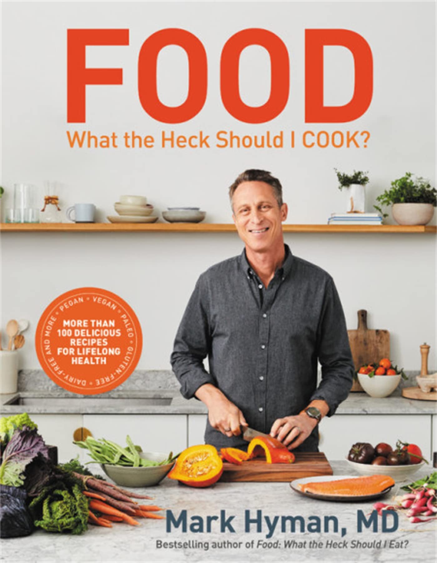 Food: What the Heck Should I Cook?: More than 100 Delicious RecipesPegan, Vegan, Paleo, Glutenfree, Dairyfree, and MoreFor,New