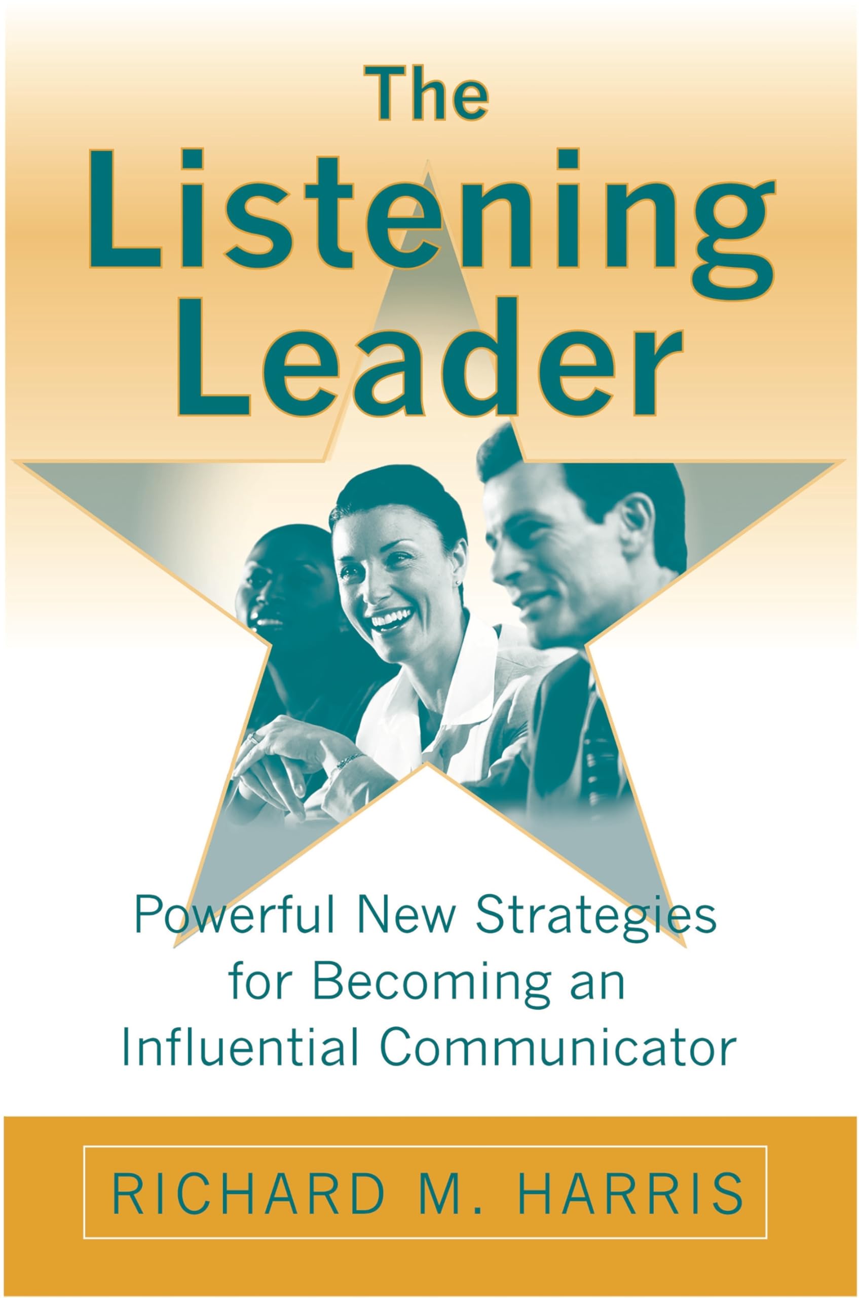 The Listening Leader: Powerful New Strategies for Becoming an Influential Communicator,Used