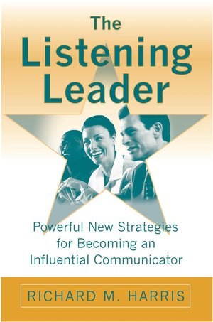 The Listening Leader: Powerful New Strategies for Becoming an Influential Communicator,Used