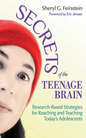 Secrets of the Teenage Brain: ResearchBased Strategies for Reaching and Teaching Today's Adolescents,New