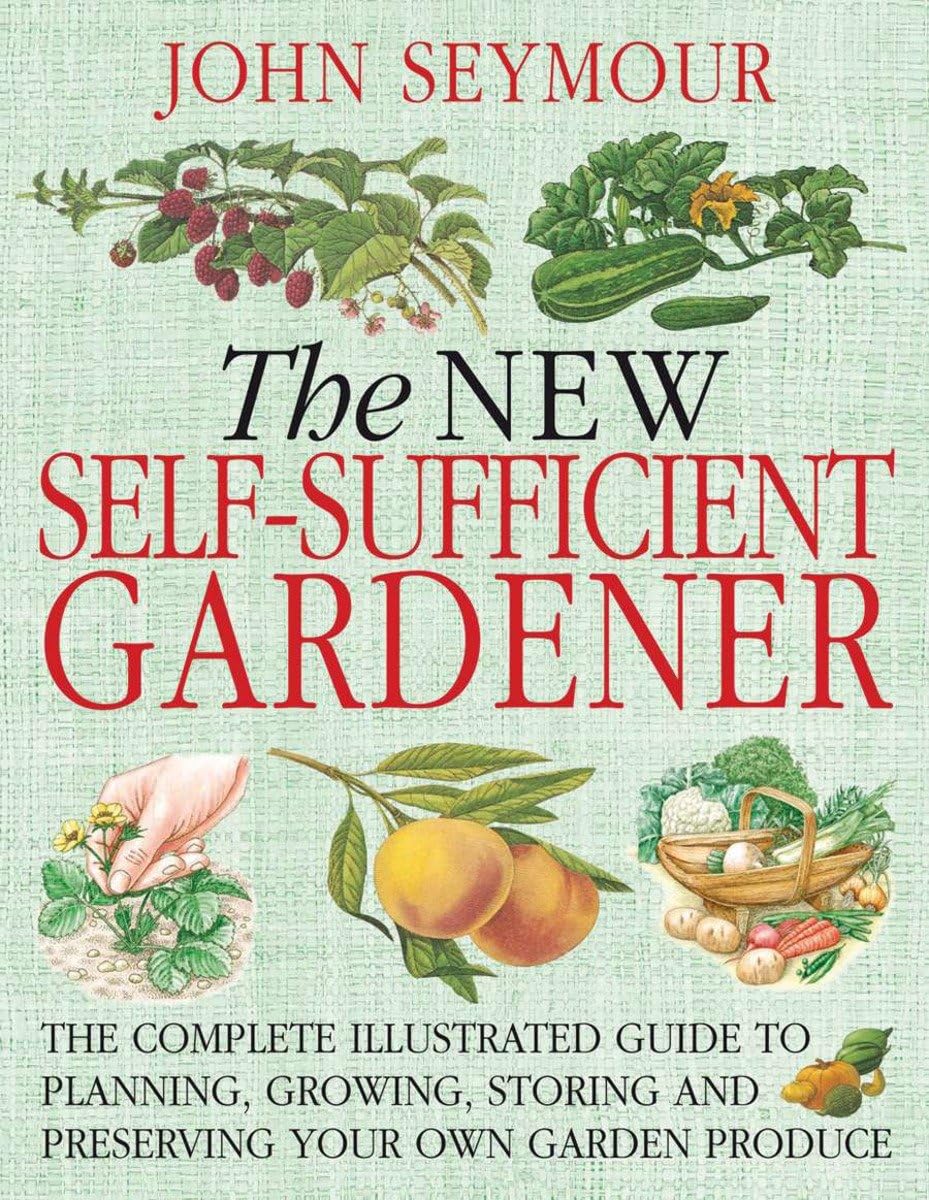 The New SelfSufficient Gardnr: The Complete Illustrated Guide to Planning, Growing, Storing, and Preserving You,Used