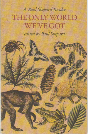 The Only World Weve Got: A Paul Shepard Reader,Used