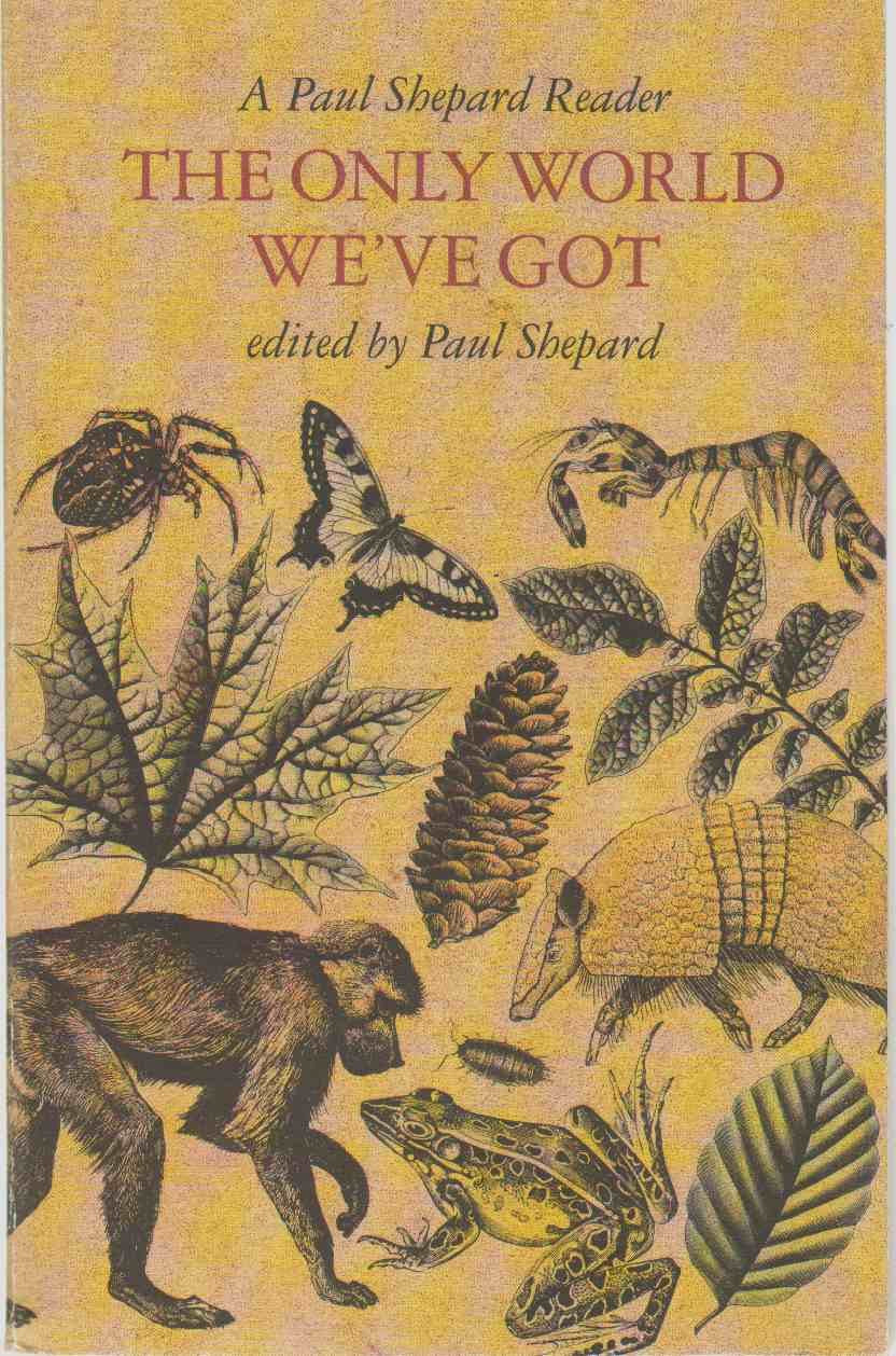The Only World Weve Got: A Paul Shepard Reader,Used